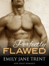 Perfectly Flawed - Emily Jane Trent