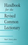 Handbook for the Revised Common Lectionary - Peter C. Bower