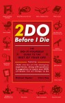 2Do Before I Die: The Do-It-Yourself Guide to the Rest of Your Life - Michael Ogden, Chris Day