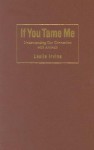 If You Tame Me: Understanding Our Connection with Animals - Leslie Irvine, Marc Bekoff