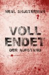 Vollendet - Der Aufstand - Neal Shusterman, Ute Mihr, Anne Emmert