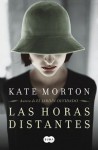 Las Horas Distantes (the Distant Hours ) - Kate Morton