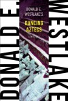 Dancing Aztecs - Donald E Westlake