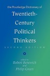 The Routledge Dictionary of Twentieth-Century Political Thinkers - Robert Benewick, Philip Green