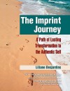 The Imprint Journey: A Path of Lasting Transformation Into Your Authentic Self - Liliane Desjardins, Douglas Ziedonis