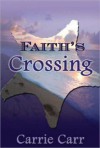 Faith's Crossing - Carrie Carr