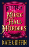 Kitty Peck and the Music Hall Murders - Kate Griffin