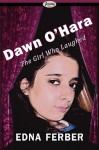 Dawn O'Hara, the Girl Who Laughed - Edna Ferber