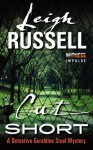 Cut Short: A Detective Geraldine Steel Mystery - Leigh Russell