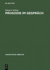 Prosodie Im Gespräch: Aspekte Einer Interaktionalen Phonologie Der Konversation - Margret Selting