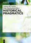 Historical Pragmatics - Andreas H. Jucker, Irma Taavitsainen