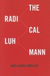 The Radical Luhmann - Hans-Georg Moeller