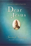 Dear Jesus: Seeking His Life in Your Life - Sarah Young