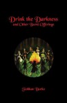 Drink the Darkness and Other Burnt Offerings - Siobhan Burke