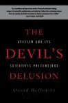 The Devil's Delusion: Atheism and Its Scientific Pretensions - David Berlinski