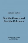 God the Known and God the Unknown (Barnes & Noble Digital Library) - Samuel Butler