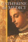 Catherine De Medici - Leonie Frieda