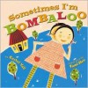 Sometimes I'm Bombaloo - Rachel Vail, Yumi Heo