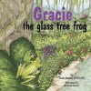 Gracie, the Glass Tree Frog - Thomas Sandusky, Gretchen Johnson, Kathy Hill