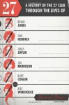 27: A History of the 27 Club through the Lives of Brian Jones, Jimi Hendrix, Janis Joplin, Jim Morrison, Kurt Cobain, and Amy Winehouse - Howard Sounes