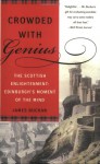 Crowded with Genius: The Scottish Enlightenment: Edinburgh's Moment of the Mind - James Buchan