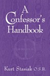 A Confessor's Handbook - Kurt Stasiak