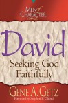 Men of Character: David: Seeking God Faithfully - Gene A. Getz