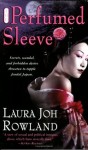 The Perfumed Sleeve: A Novel (Sano Ichiro Novels) - Laura Joh Rowland