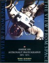 The View from Space: American Astronaut Photography 1962-1972 - Ron Schick, Julia Van Haaften