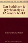 Zen Buddhism & Psychoanalysis - Erich Fromm, D.T. Suzuki, Richard de Martino