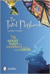 The Tarot Playbook: 78 Novel Ways to Connect with Your Cards - Lynda Cowles