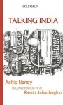 Talking India: Ashis Nandy in Conversation with Ramin Jahanbegloo - Ashis Nandy, Ramin Jahanbegloo