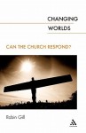 Changing Worlds: Can the Church Respond? - Robin Gill