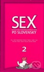 Sex po slovensky 2 (Dvojpohlavná poviedková antológia o sexe) - Dušan Taragel, Martin Ciel, Soňa Uličná, Kristina Vulgan, Svetlana Žuchová, Jaroslav Šrank, Peter Jaroš, Monika Kompaníková, Márius Kopcsay, Jaroslav Koprda, Silvester Lavrík, Boris Lilov, Veronika Šikulová, Andrijan Turan