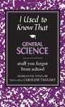 I Used to Know That: General Science - Marianne Taylor, Caroline Taggart