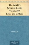 The World's Greatest Books - Volume 09 - Lives and Letters - Various, John Alexander Hammerton, Arthur Mee