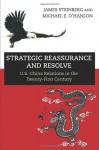 Strategic Reassurance and Resolve: U.S.-China Relations in the Twenty-First Century - James Steinberg, Michael E Ohanlon