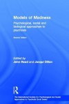 Models of Madness: Psychological, Social and Biological Approaches to Psychosis - John Read, Jacqui Dillon