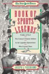 Book of Sports Legends: Profiles of 50 of This Century's Greatest Athletes by the Legendary Sportswriters Who Covered Them - Ira Berkow, Joseph J. Vecchione