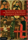 The Two Latin Cultures and the Foundation of Renaissance Humanism in Medieval Italy - Ronald G. Witt