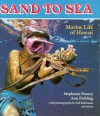 Sand to Sea: Marine Life of Hawaii (A Kolowalu Book) - Stephanie Feeney