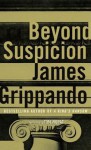 Beyond Suspicion - James Grippando, Tom Wopat