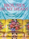 Houses in My Heart: Carleton Varney: An International Decorator's Colorful Journey - Carleton Varney, Michel Arnaud