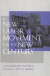 A New Labor Movement for the New Century - Gregory Mantsios, John J. Sweeney, Queens College Labor Resource Center