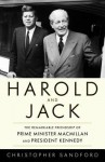 Harold and Jack: The Remarkable Friendship of Prime Minister MacMillan and President Kennedy - George A Feldhamer, William J McShea, Christopher Sandford