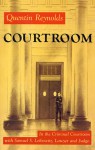 Courtroom: The Story Of Samuel S. Leibowitz - Quentin Reynolds