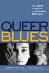 Queer Blues: The Lesbian and Gay Guide to Overcoming Depression - Kimeron N. Hardin, Marny Hall, Betty Berzon