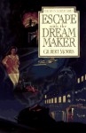 Escape with the Dream Maker - Gilbert Morris