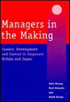 Managers in the Making: Careers, Development and Control in Corporate Britain and Japan - Paul Edwards, Keith Sisson