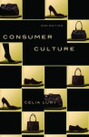 Consumer Culture: Consumer Culture, Second Edition - Celia Lury